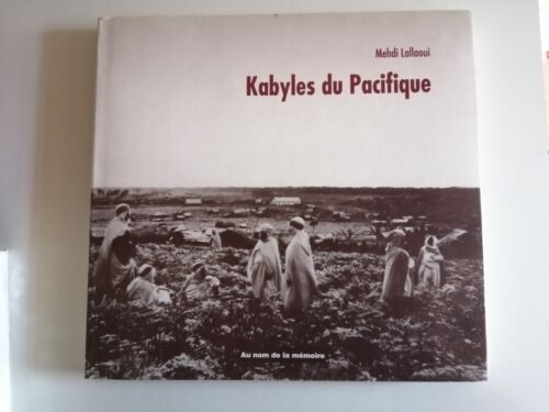 Livre 'Kabyles Du Pacifique ' (Insurgés Algériens de Nouvelle Calédonie) par Mehdi Lallaoui