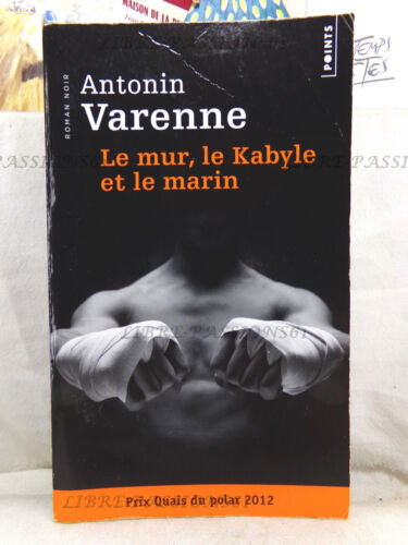 Livre 'Le Mur, Le Kabyle Et Le Marin' par Antonin Varenne